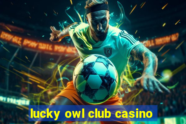 lucky owl club casino